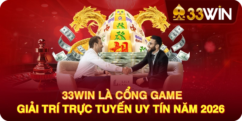 33WIN là cổng game giải trí trực tuyến uy tín năm 2026